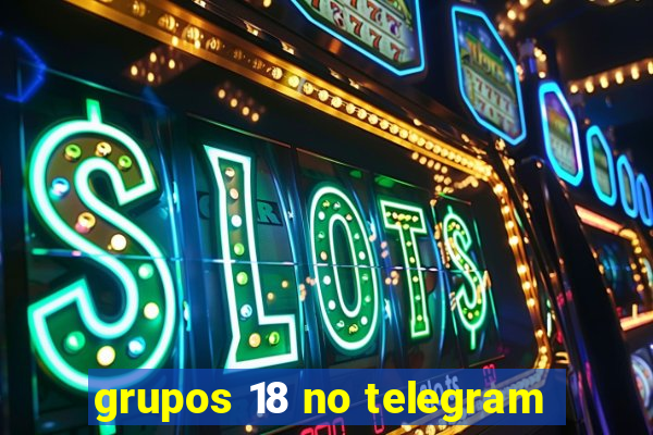 grupos 18 no telegram